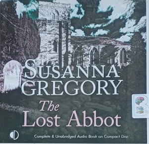 The Lost Abbot written by Susanna Gregory performed by Andrew Wincott on Audio CD (Unabridged)